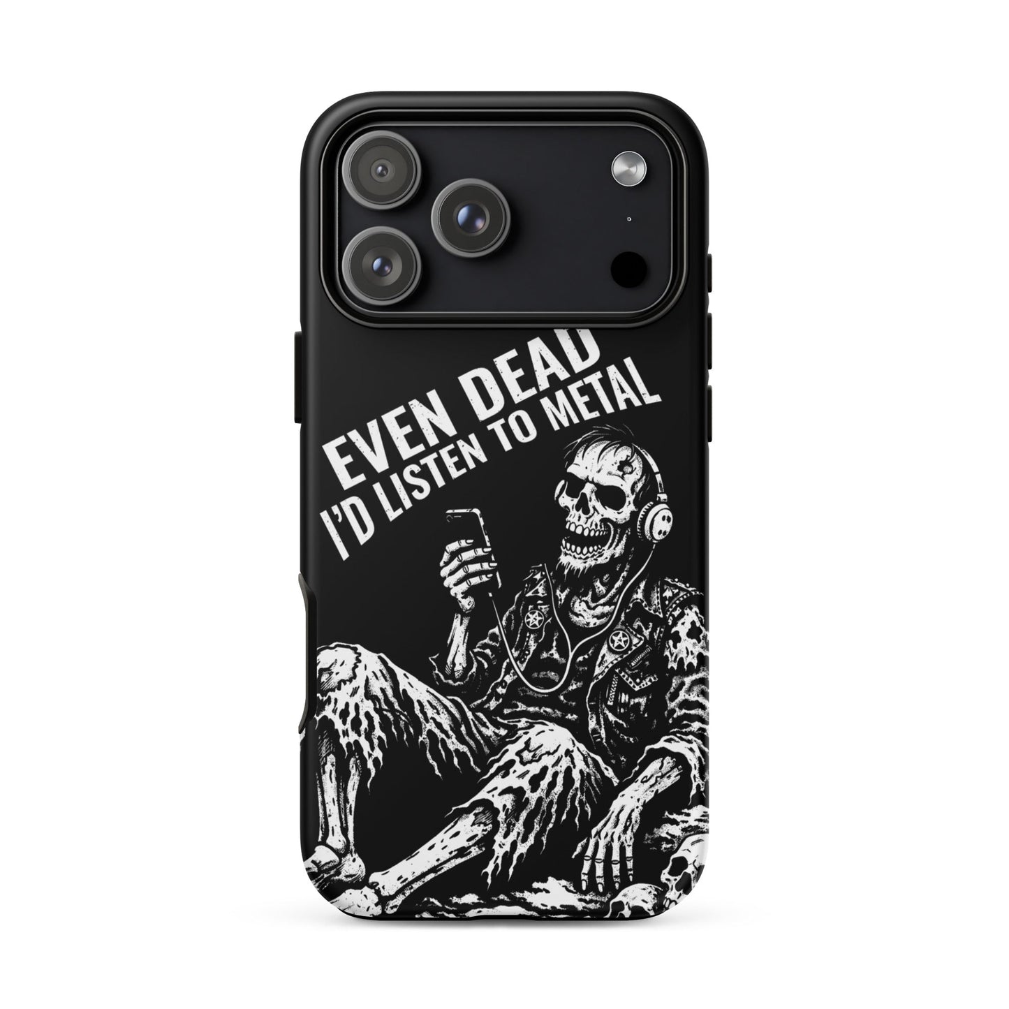 Even Dead I’d Listen to Metal iPhone Tough Case