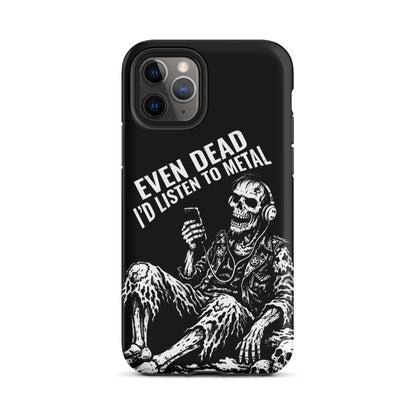 Even Dead I’d Listen to Metal iPhone Tough Case
