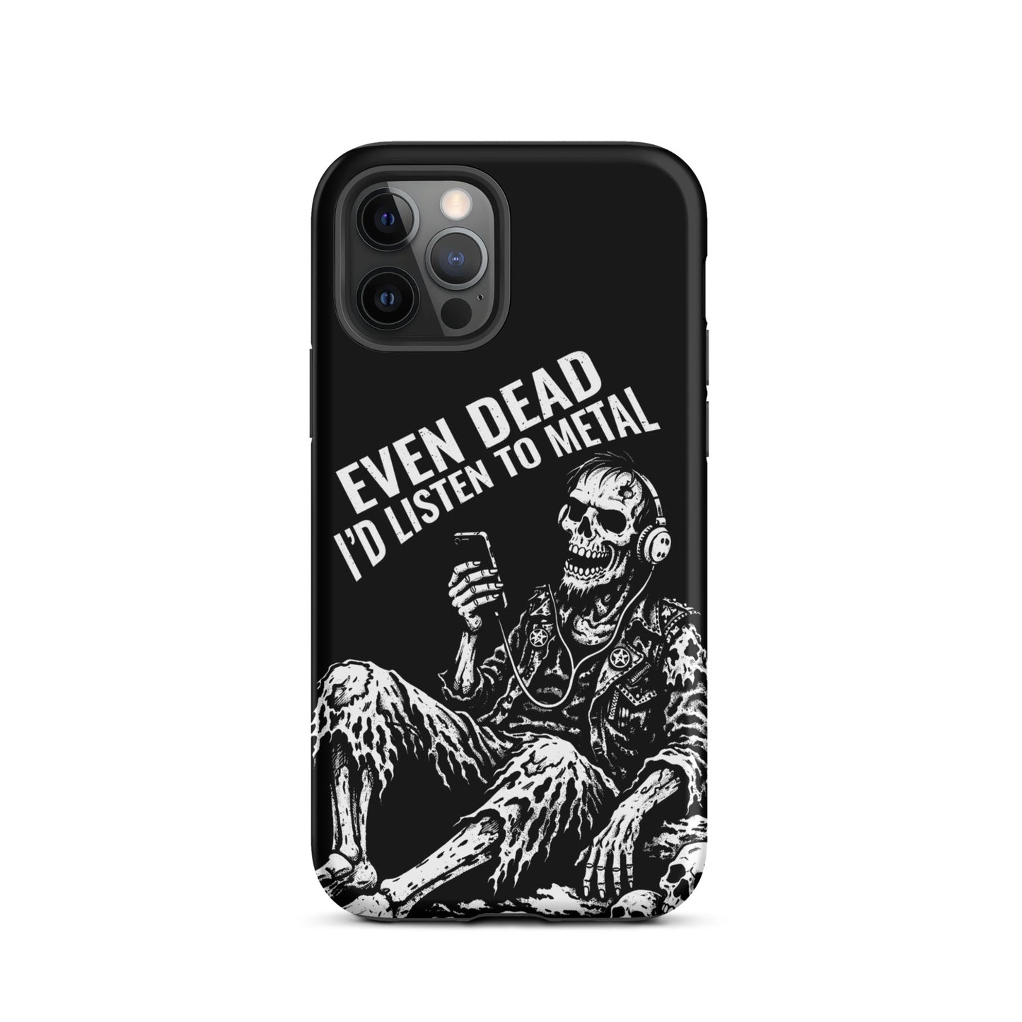 Even Dead I’d Listen to Metal iPhone Tough Case