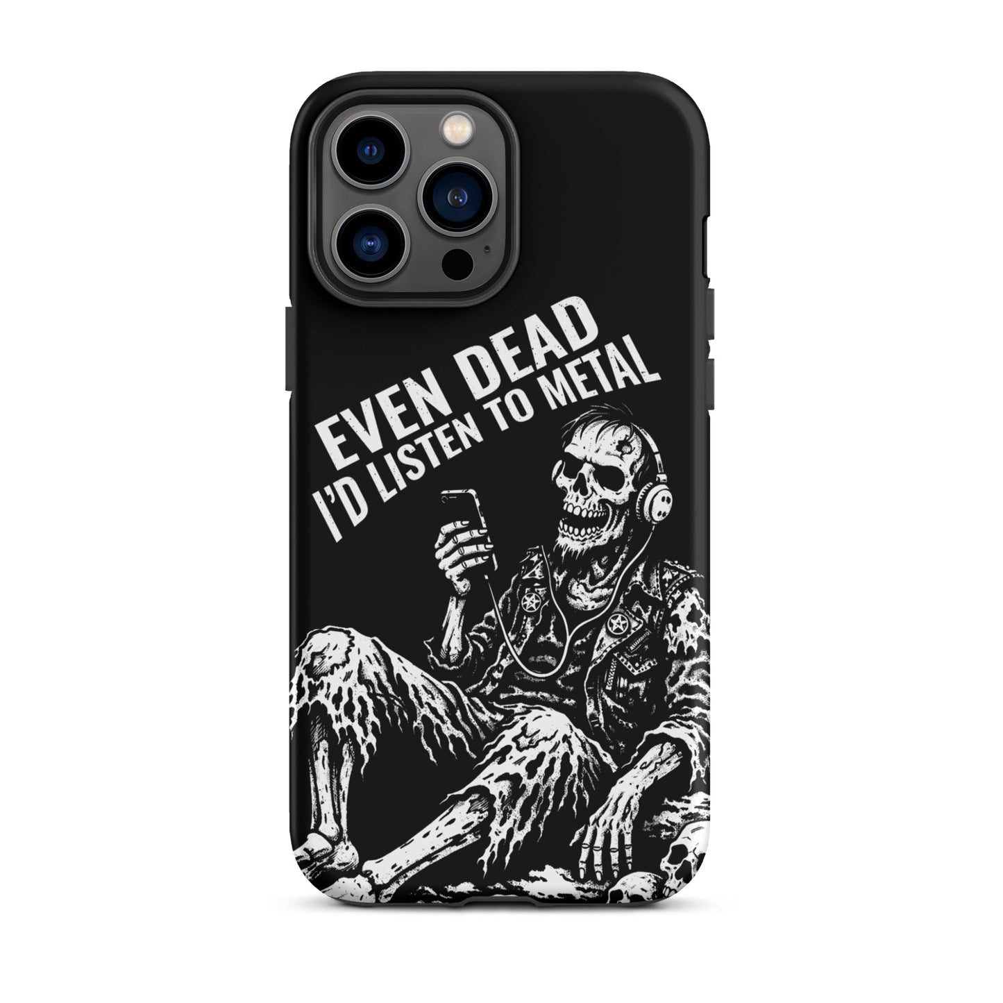 Even Dead I’d Listen to Metal iPhone Tough Case