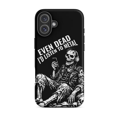 Even Dead I’d Listen to Metal iPhone Tough Case