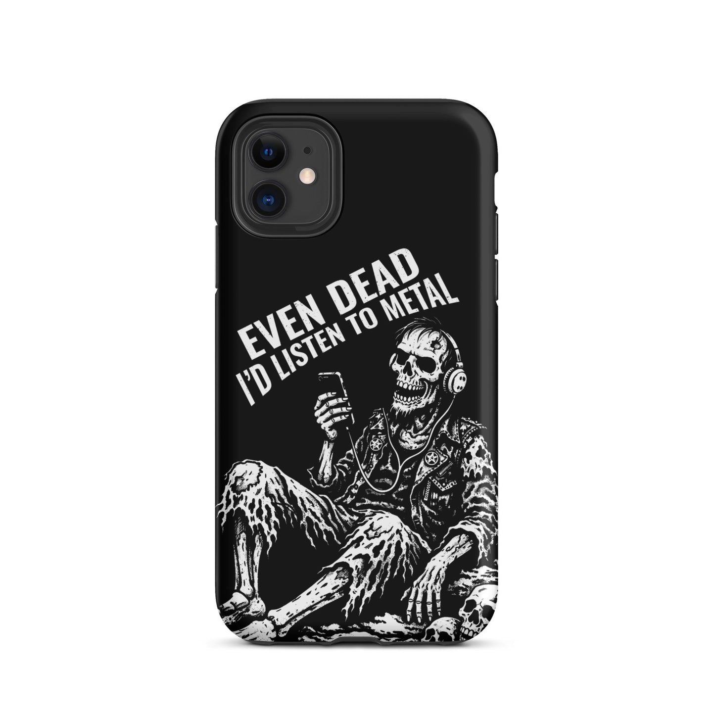 Even Dead I’d Listen to Metal iPhone Tough Case