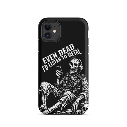 Even Dead I’d Listen to Metal iPhone Tough Case