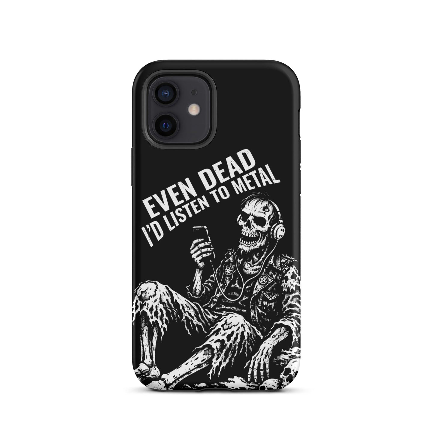 Even Dead I’d Listen to Metal iPhone Tough Case
