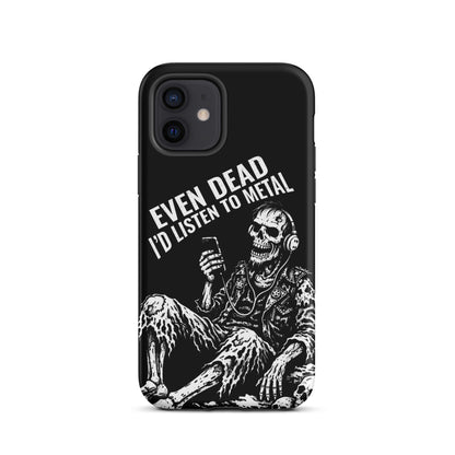 Even Dead I’d Listen to Metal iPhone Tough Case