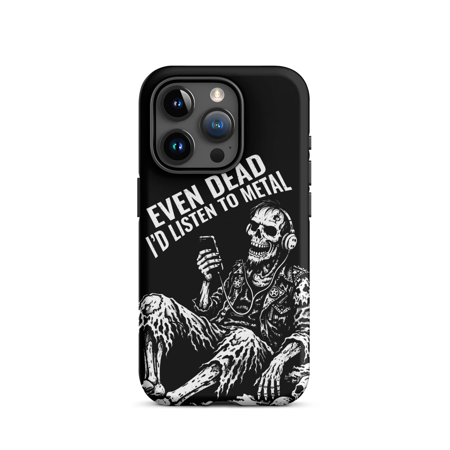 Even Dead I’d Listen to Metal iPhone Tough Case