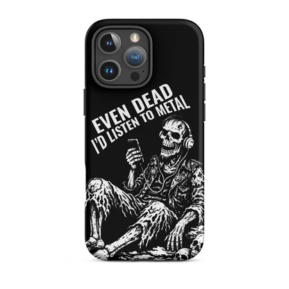 Even Dead I’d Listen to Metal iPhone Tough Case