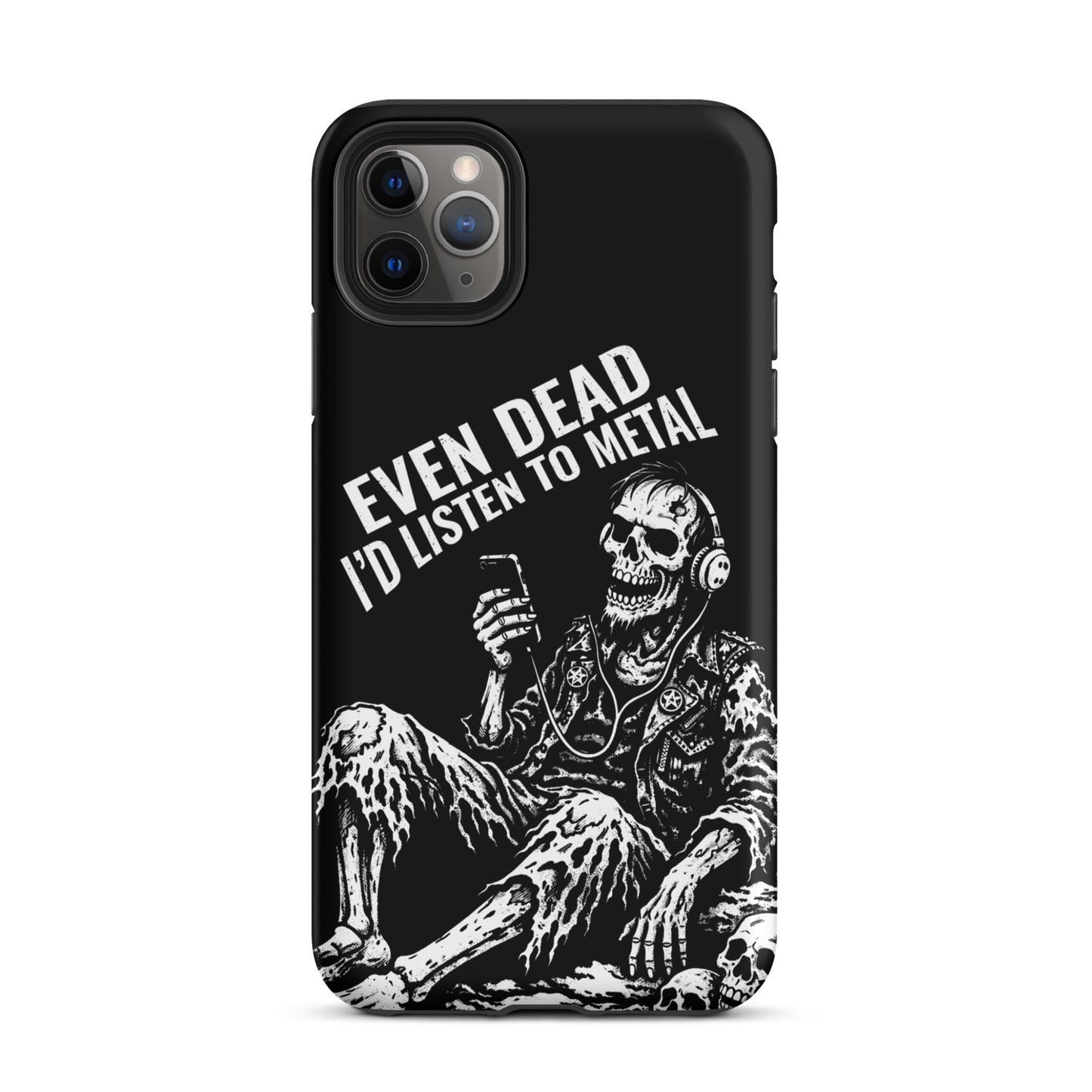 Even Dead I’d Listen to Metal iPhone Tough Case