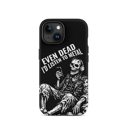 Even Dead I’d Listen to Metal iPhone Tough Case