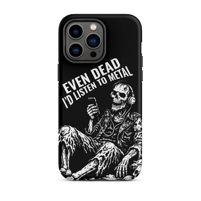 Even Dead I’d Listen to Metal iPhone Tough Case
