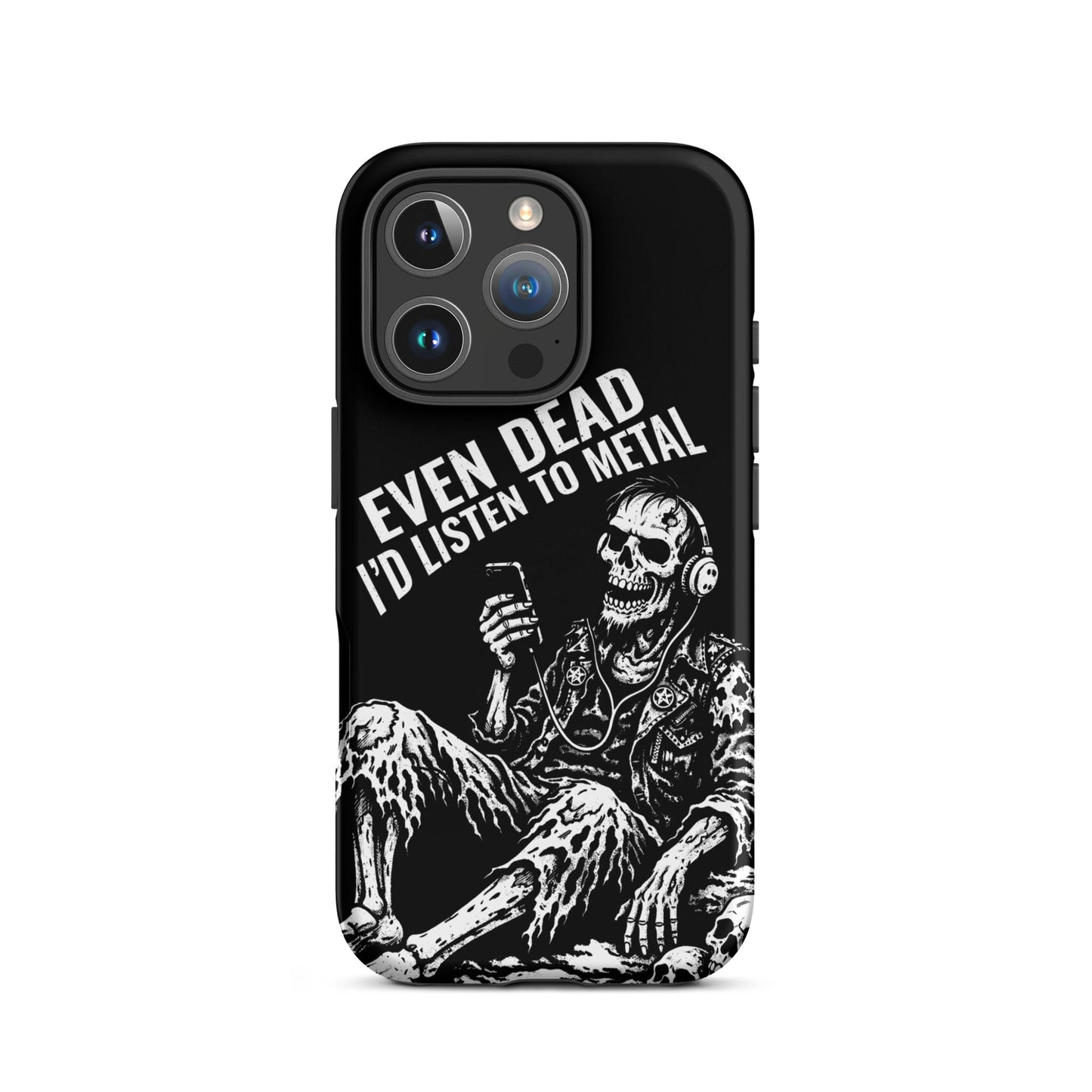 Even Dead I’d Listen to Metal iPhone Tough Case