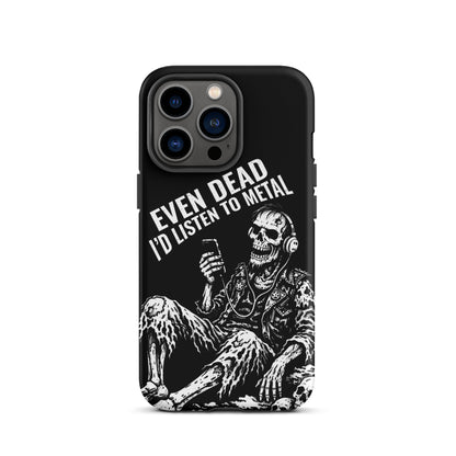 Even Dead I’d Listen to Metal iPhone Tough Case
