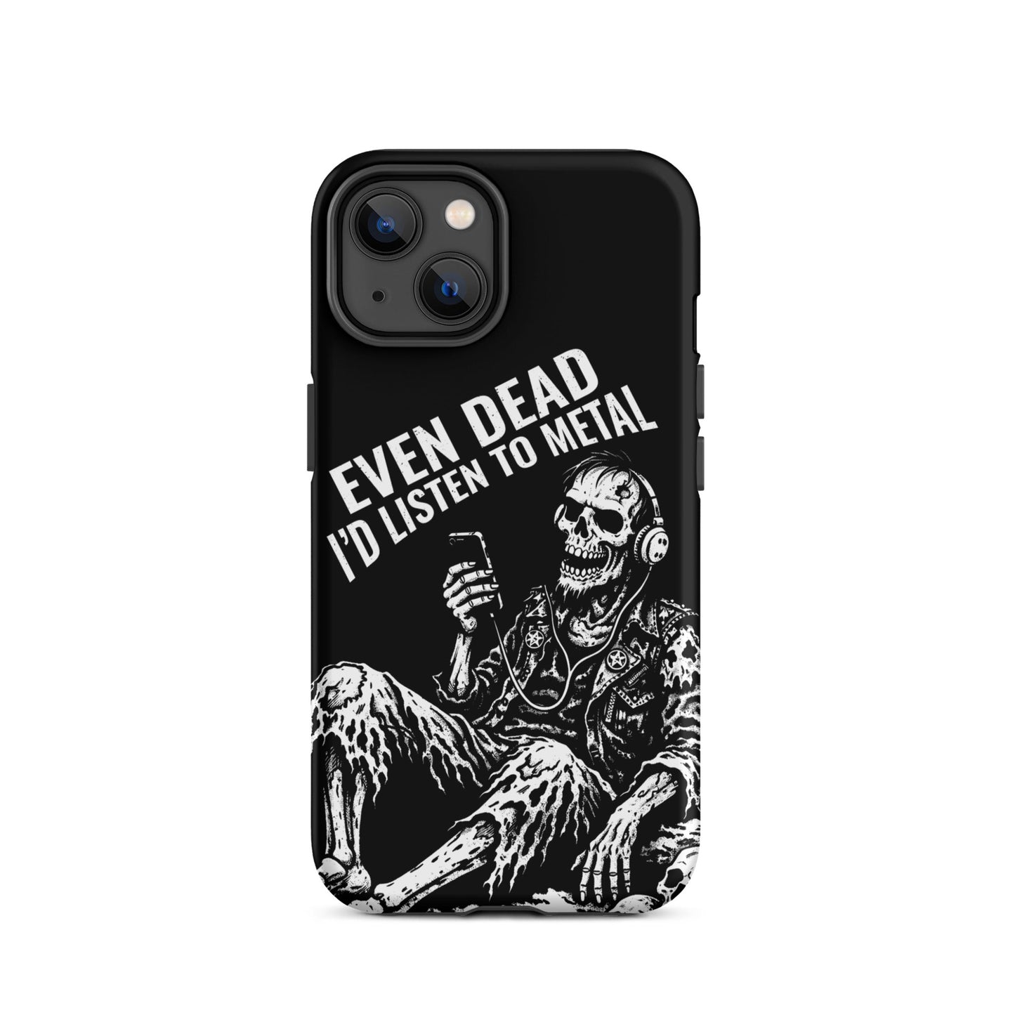 Even Dead I’d Listen to Metal iPhone Tough Case