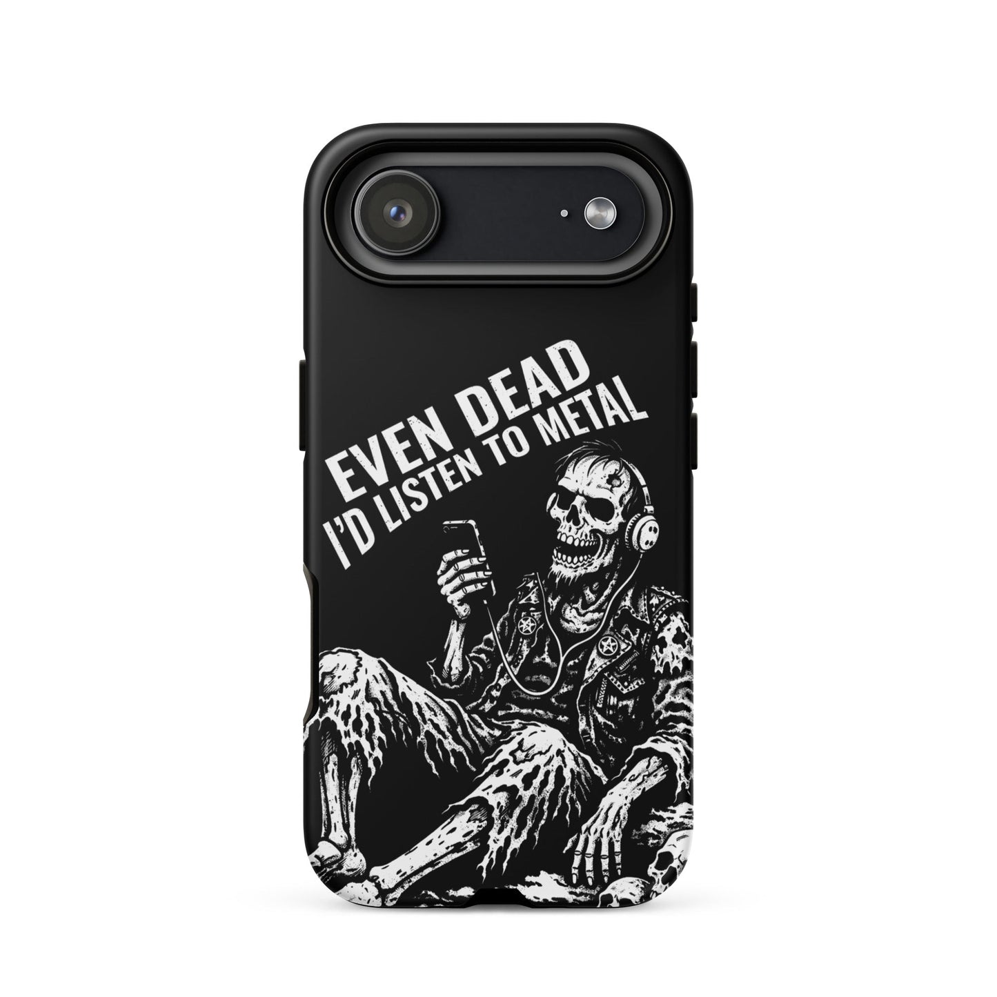 Even Dead I’d Listen to Metal iPhone Tough Case