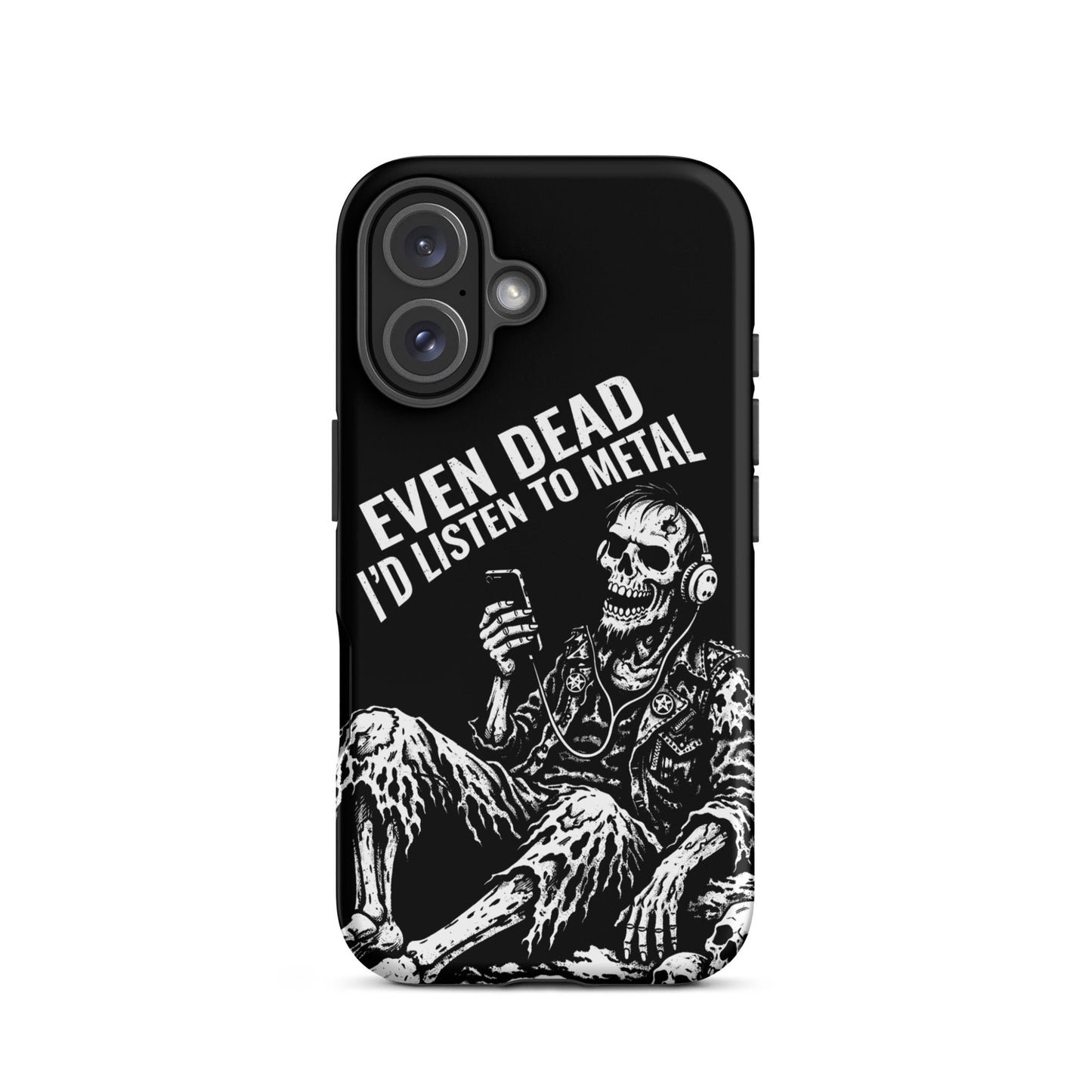 Even Dead I’d Listen to Metal iPhone Tough Case