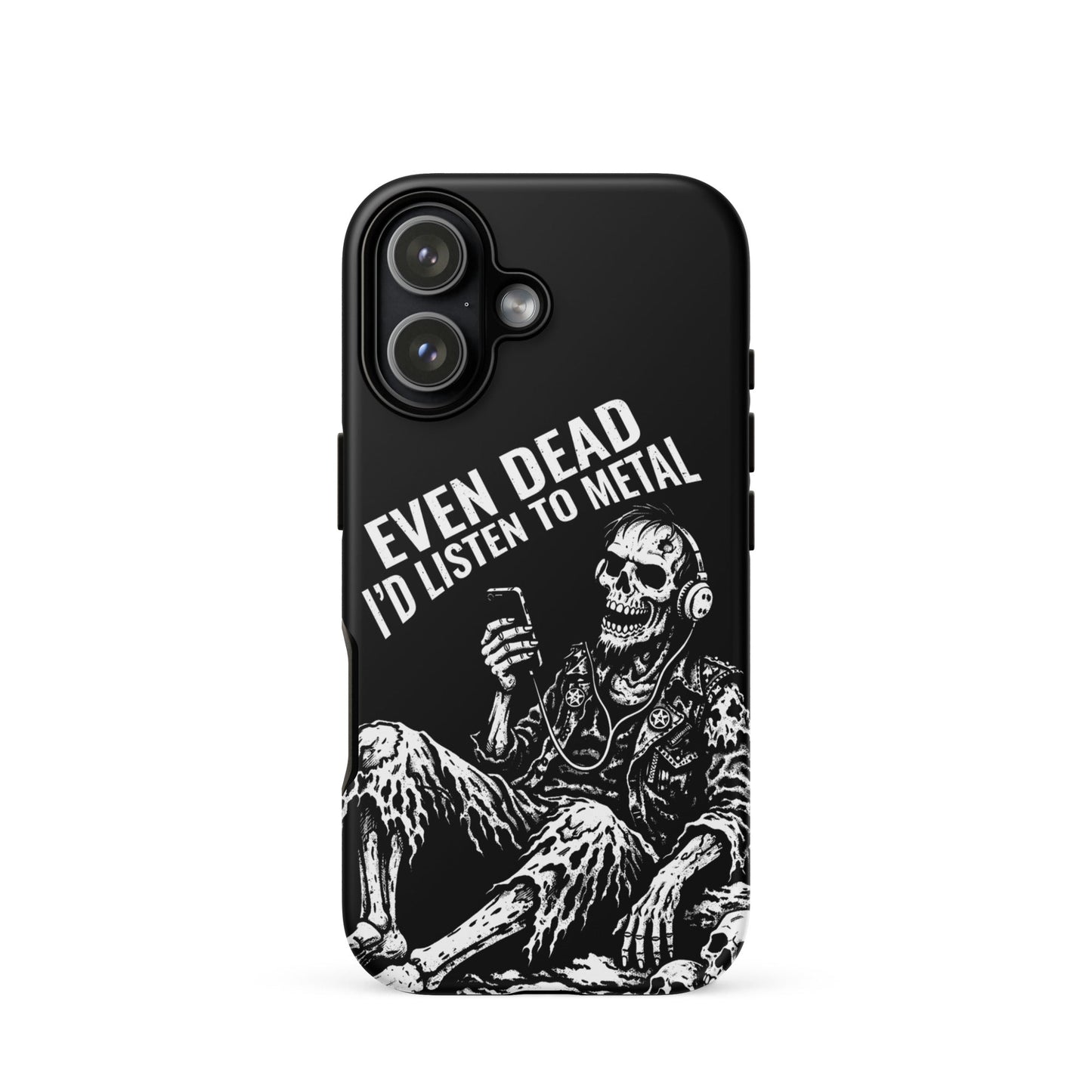 Even Dead I’d Listen to Metal iPhone Tough Case
