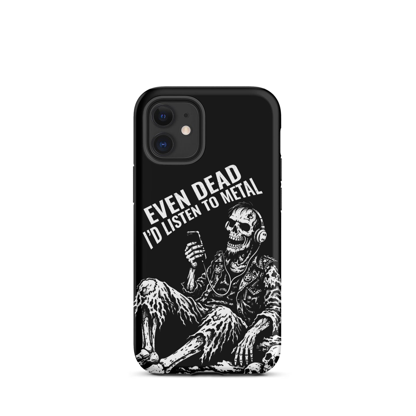 Even Dead I’d Listen to Metal iPhone Tough Case