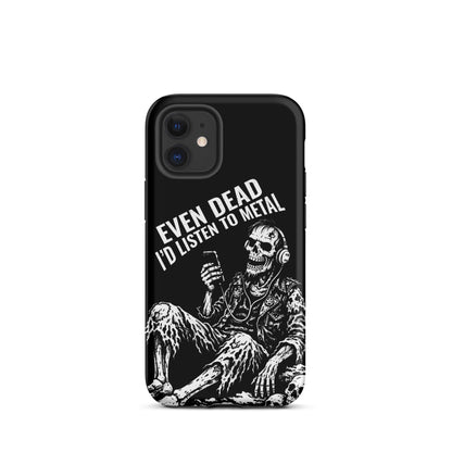 Even Dead I’d Listen to Metal iPhone Tough Case