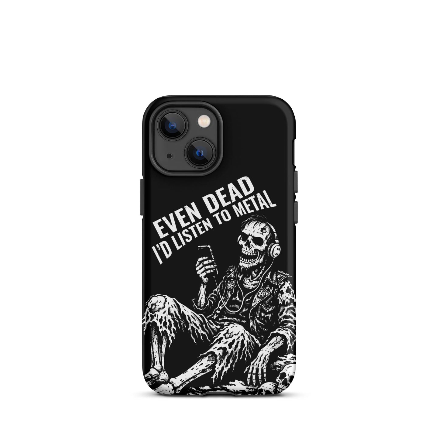 Even Dead I’d Listen to Metal iPhone Tough Case