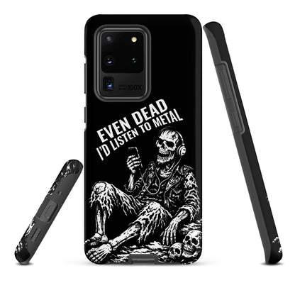 Even Dead I’d Listen to Metal Samsung Tough Case