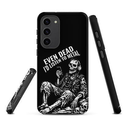 Even Dead I’d Listen to Metal Samsung Tough Case