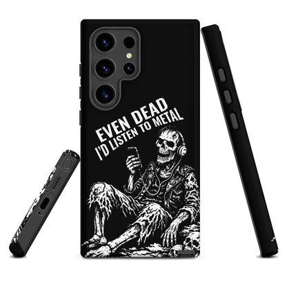 Even Dead I’d Listen to Metal Samsung Tough Case