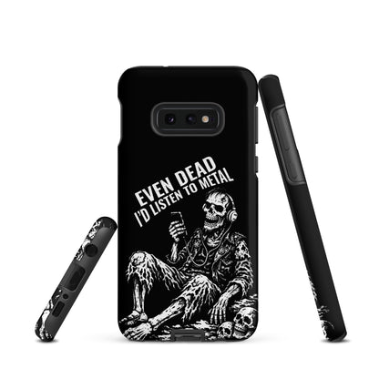 Even Dead I’d Listen to Metal Samsung Tough Case