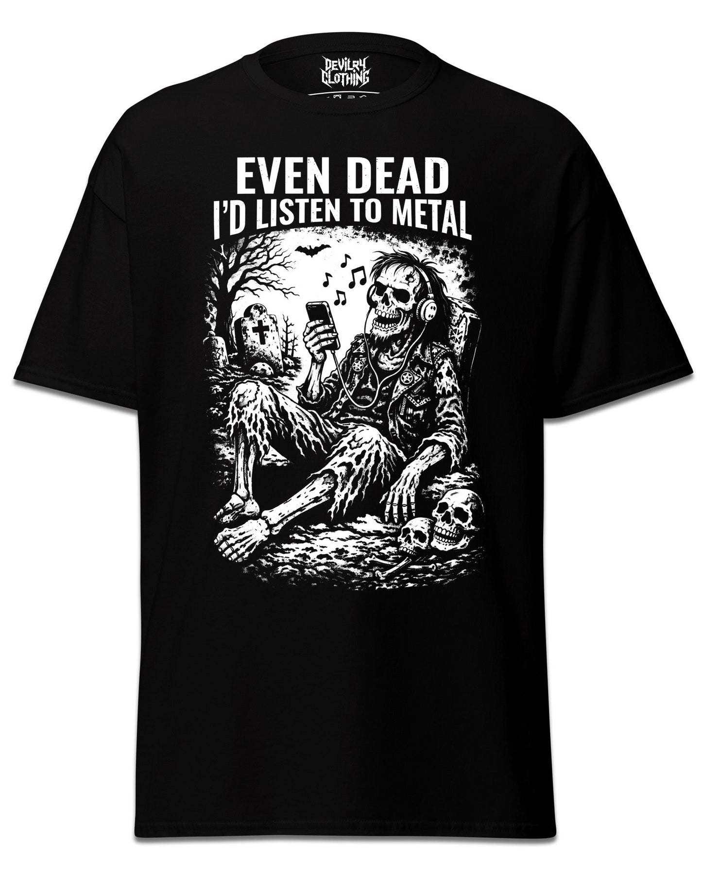 Even Dead I’d Listen To Metal T-Shirt
