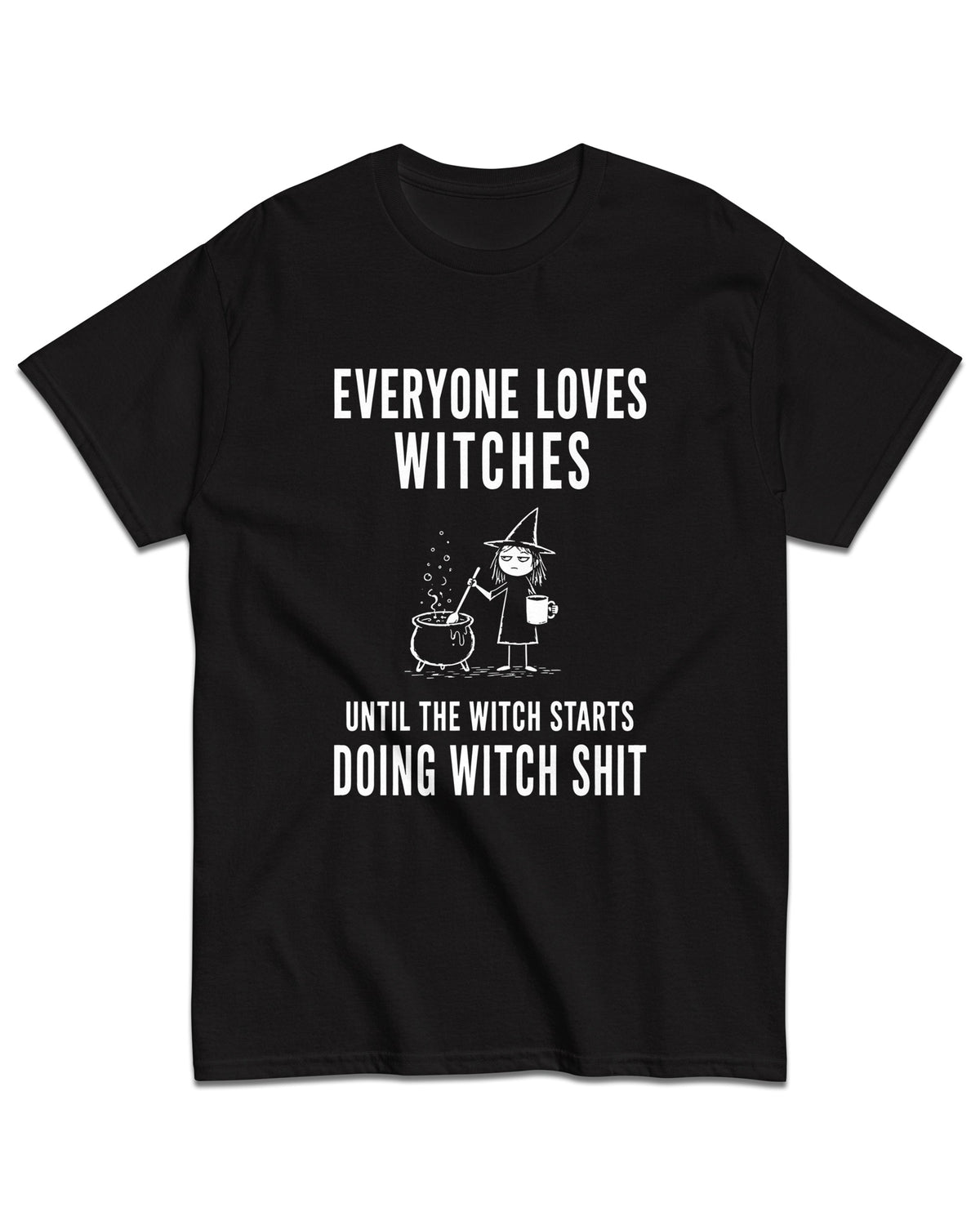 Everyone Loves Witches T-Shirt