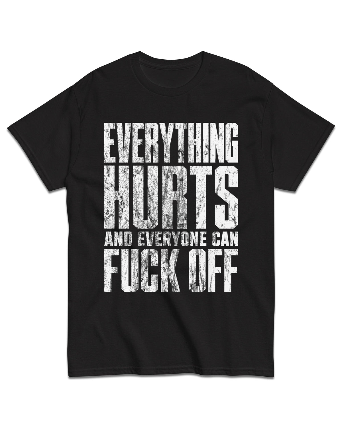 Everything Hurts T-Shirt