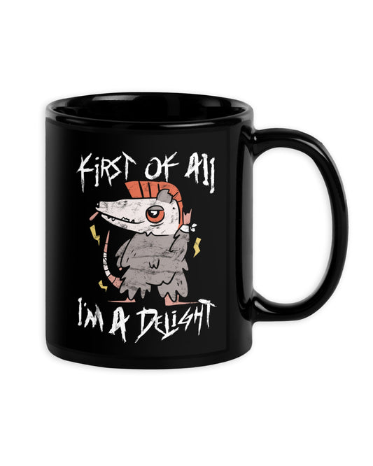First Of All, I'm A Delight Mug
