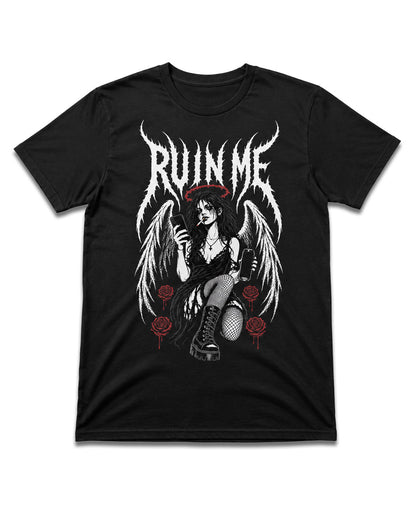 RUIN ME T-Shirt
