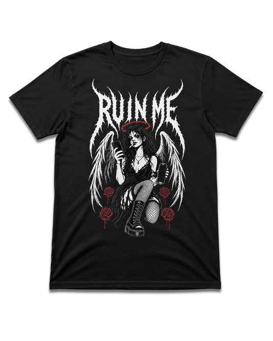 RUIN ME T-Shirt