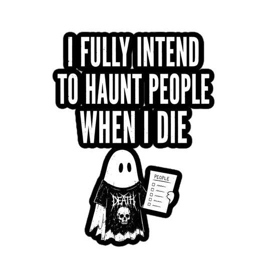 Fully Intend to Haunt Sticker