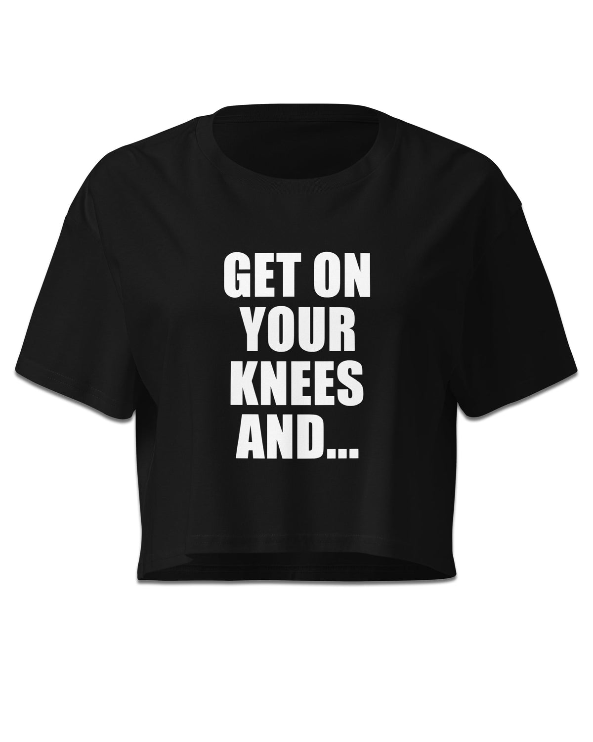 Get On Your Knees And… Crop Top