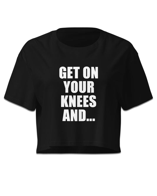 Get On Your Knees And… Crop Top