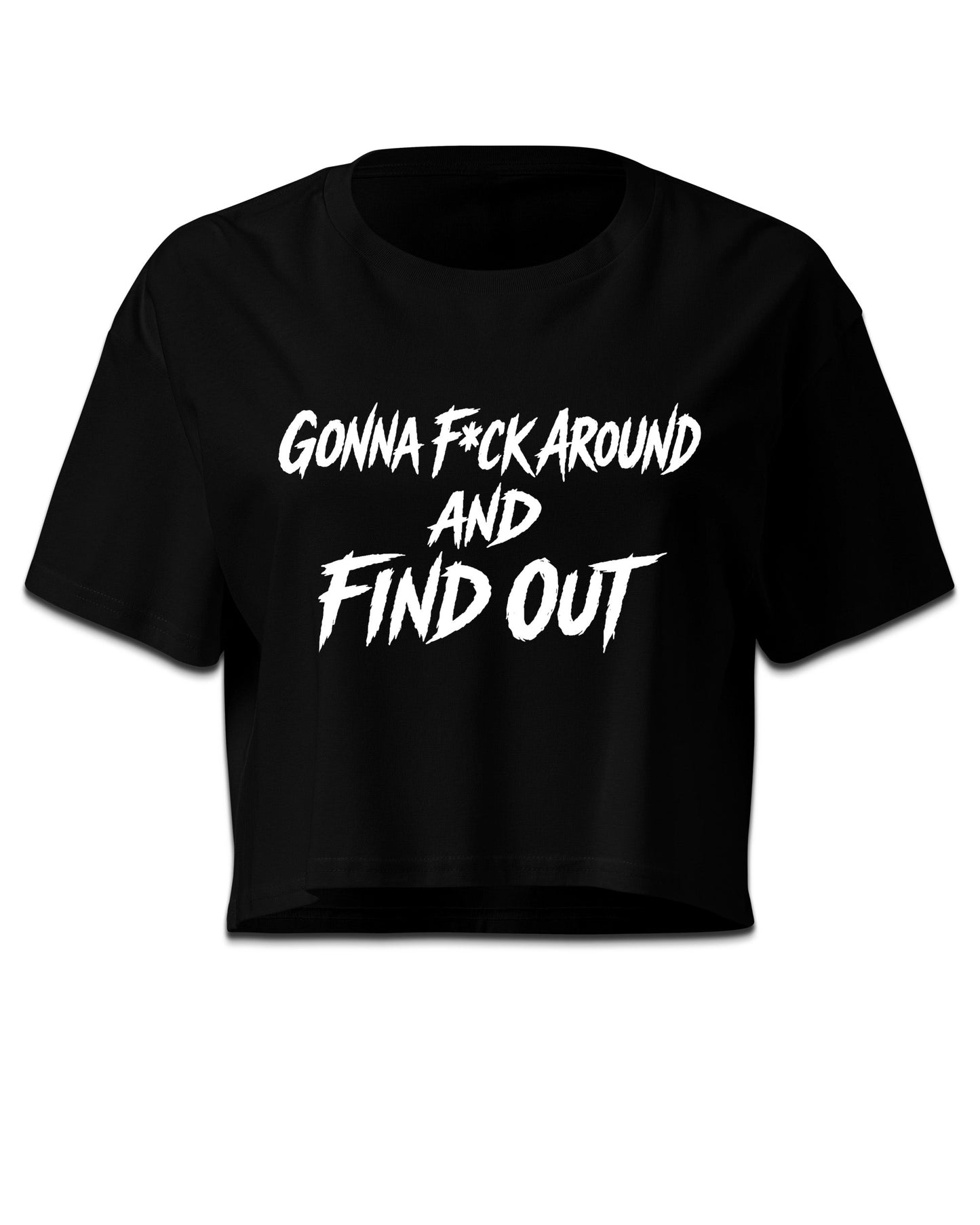 Gonna F Around Crop Top
