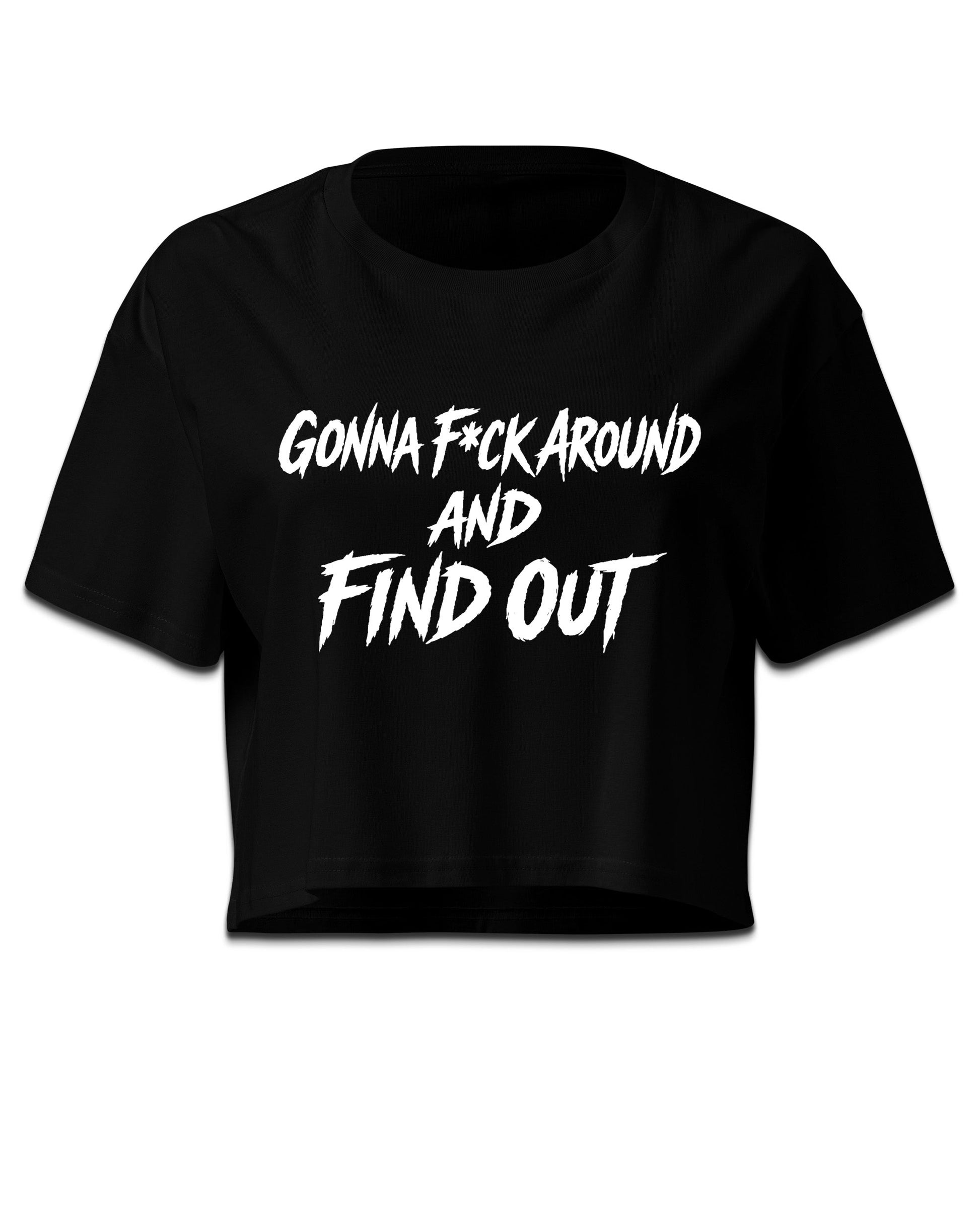 Gonna F Around Crop Top