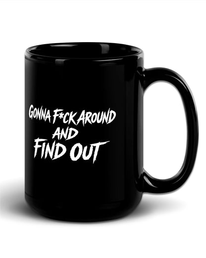 Gonna F Around Mug