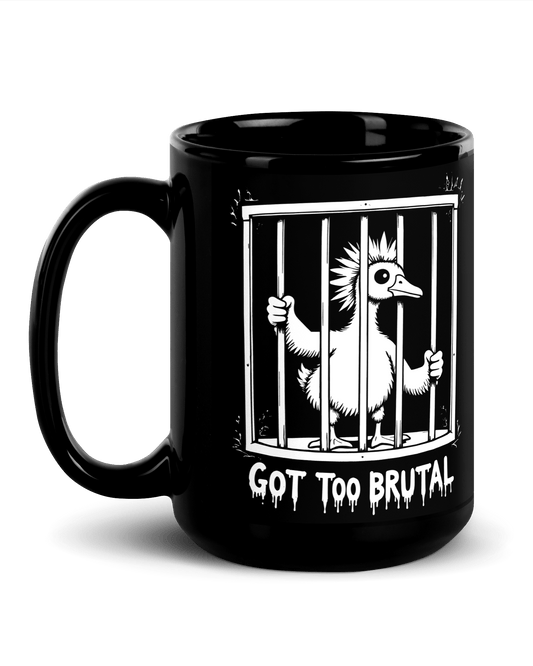 Got Too Brutal Mug