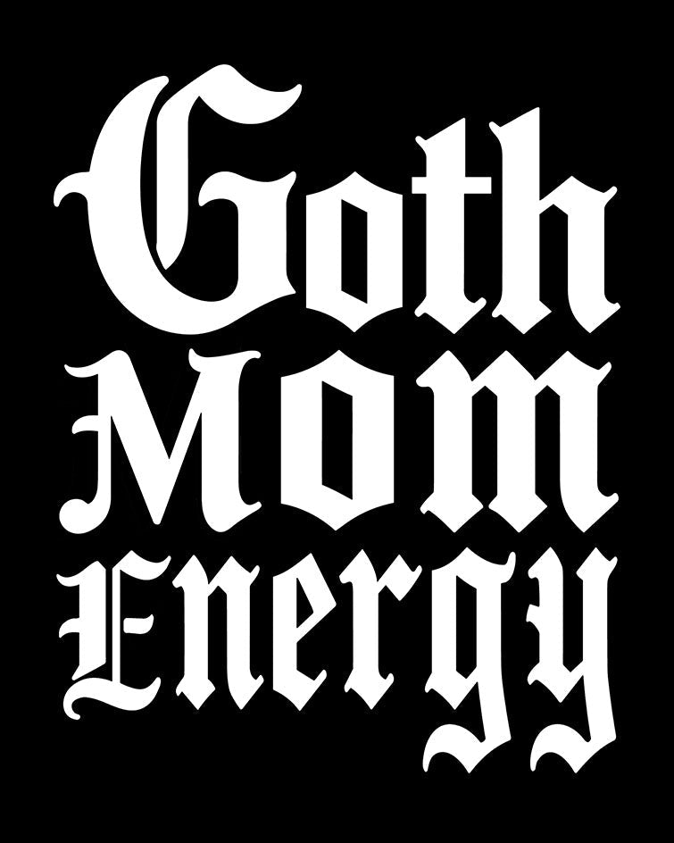 Goth Mum Energy T-Shirt