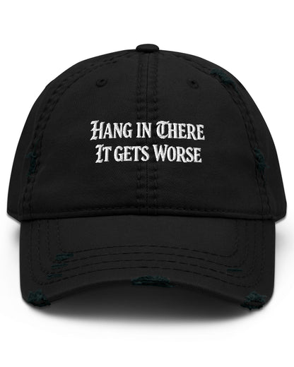 Hang In There It Gets Worse Dad Hat
