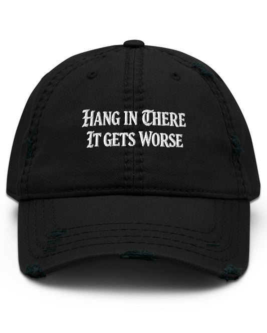 Hang In There It Gets Worse Dad Hat