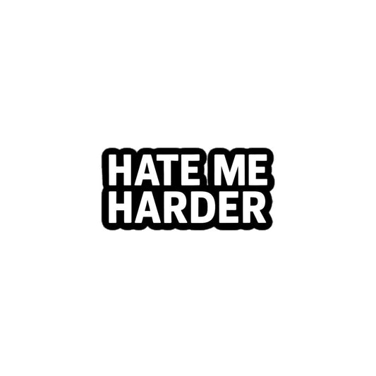 Hate Me Harder Sticker