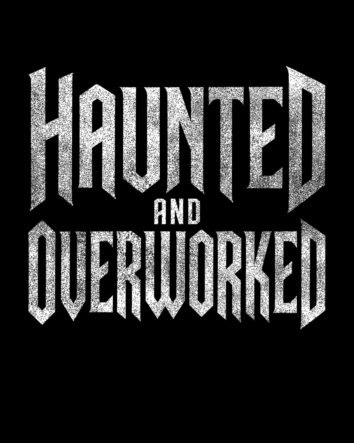 Haunted & Overworked T-Shirt