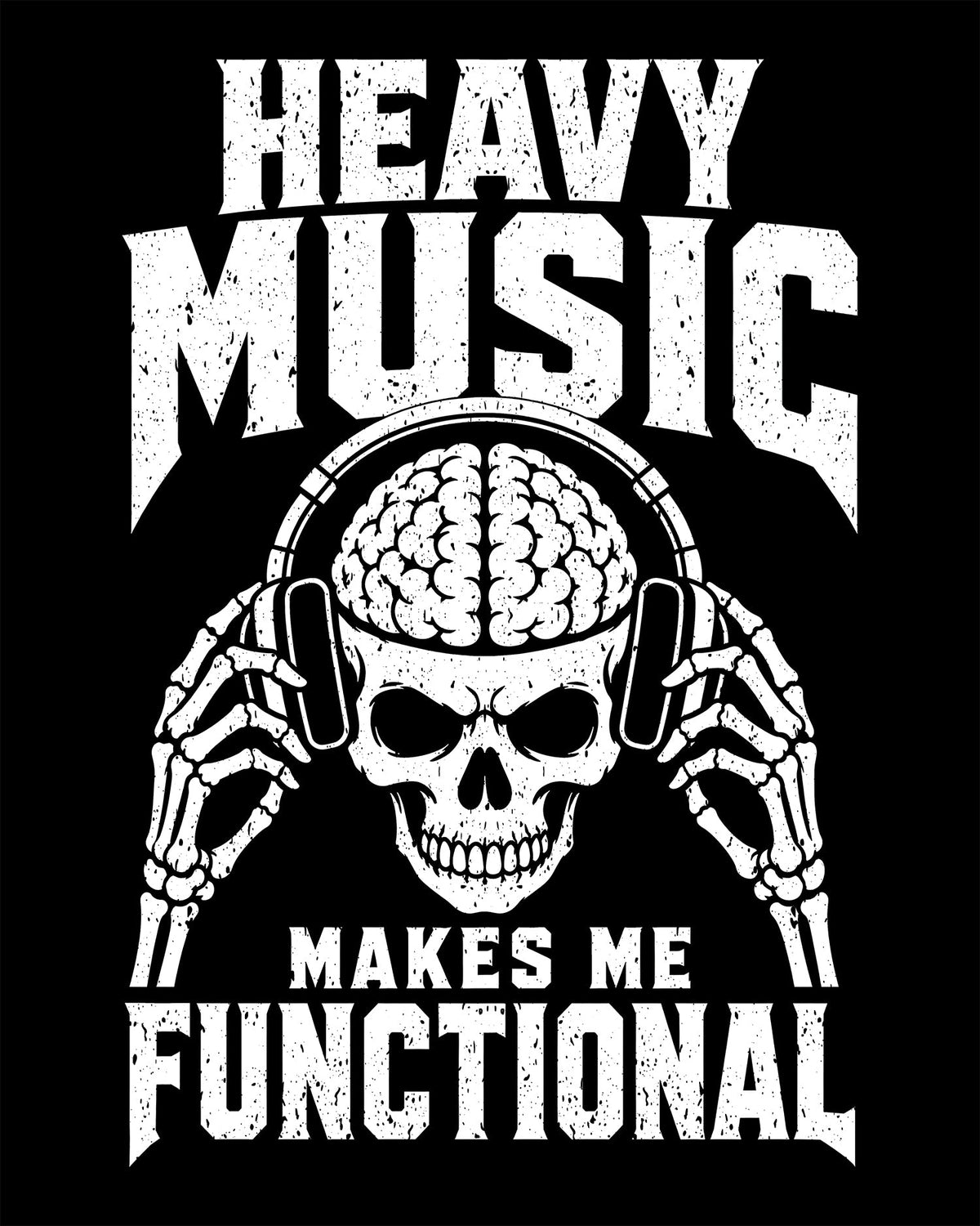 Heavy Music Makes Me Functional T-Shirt