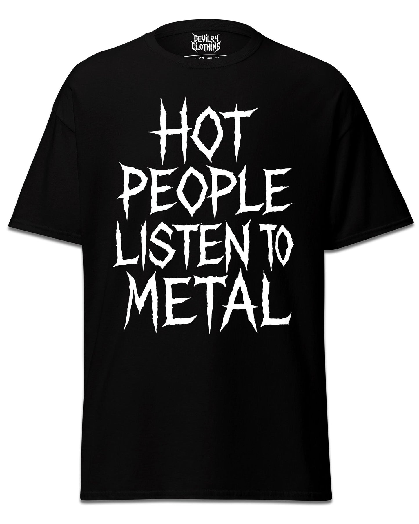 Hot People Listen To Metal T-Shirt