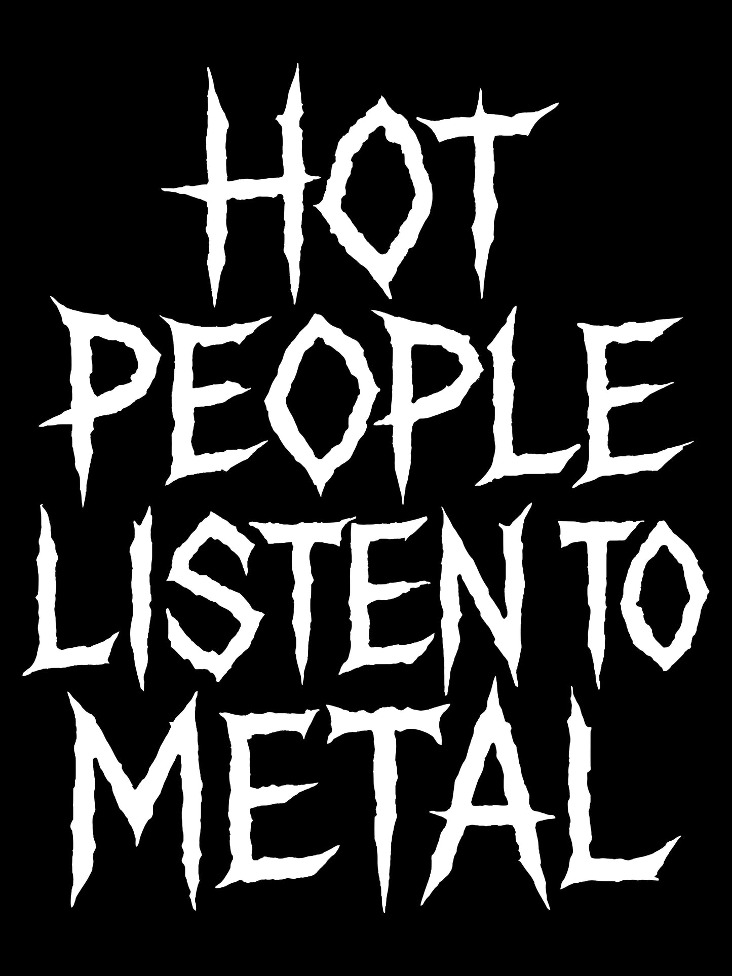 Hot People Listen To Metal T-Shirt