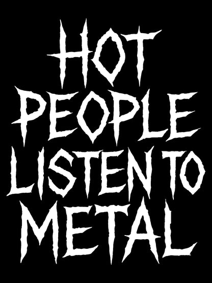 Hot People Listen To Metal T-Shirt