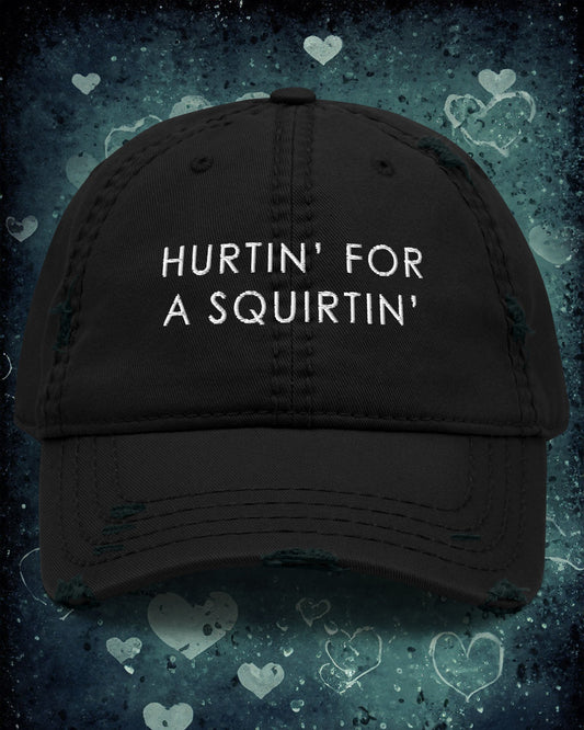 Hurtin' For A Squirtin' Distressed Dad Hat